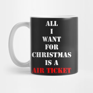 All I want for Christmas is a air ticket Mug